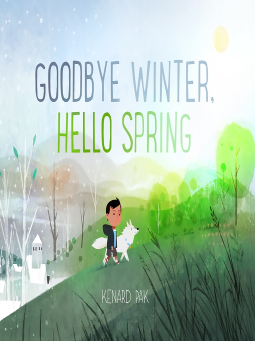 Title details for Goodbye Winter, Hello Spring by Kenard Pak - Available